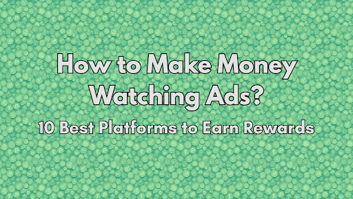 make money watching ads